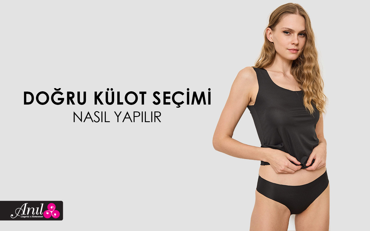 Doğru Külot Seçimi Nasıl Yapılır?